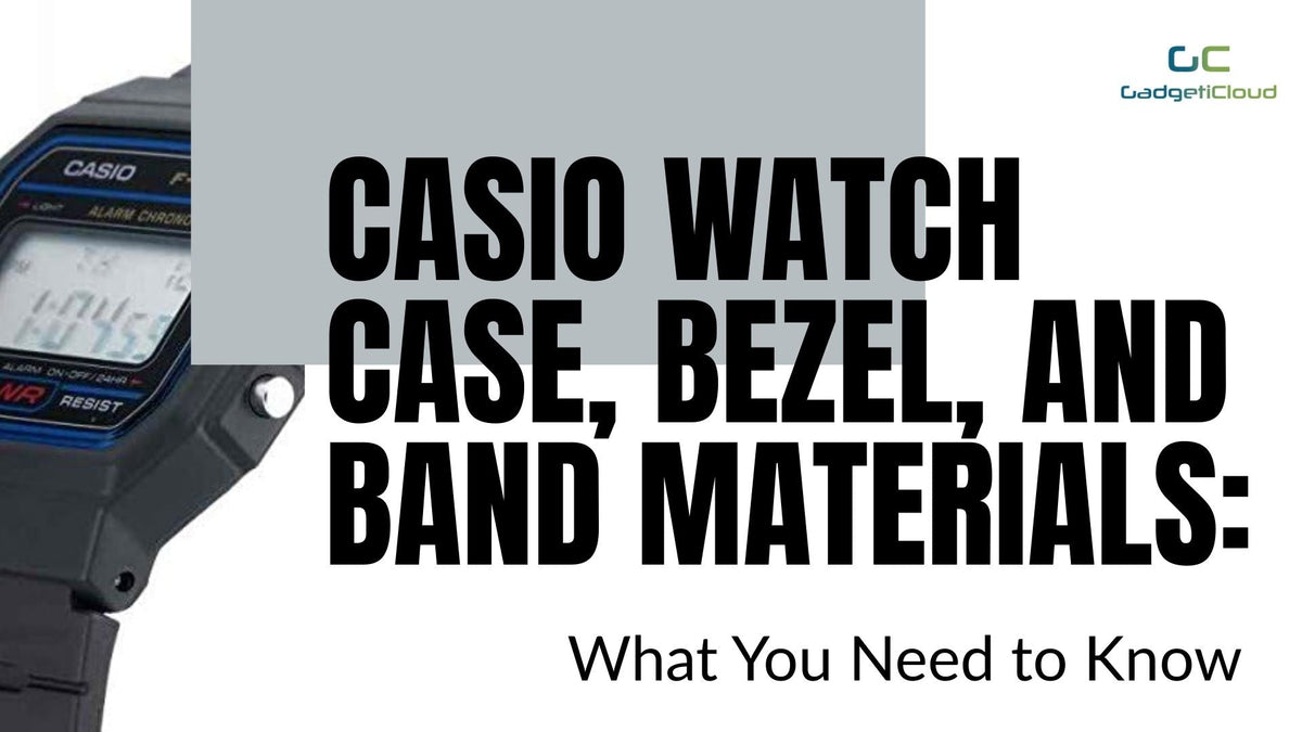 casio-watch-case-bezel-and-band-materials-what-you-need-to-know